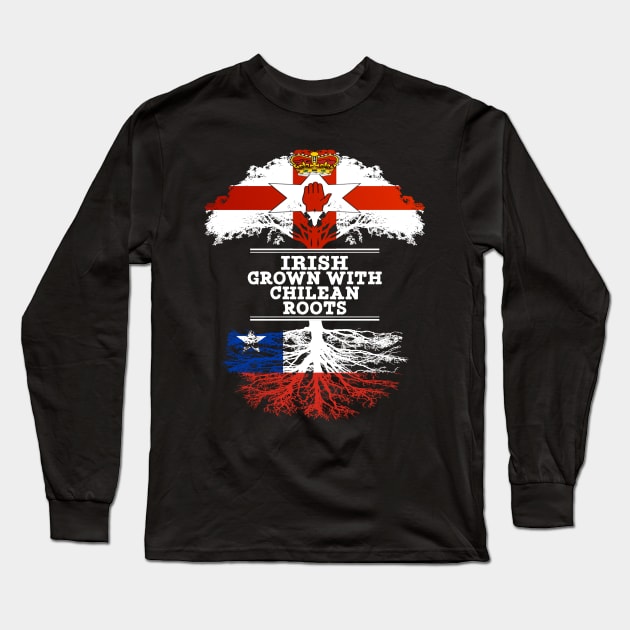 Northern Irish Grown With Chilean Roots - Gift for Chilean With Roots From Chile Long Sleeve T-Shirt by Country Flags